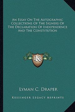 portada an essay on the autographic collections of the signers of the declaration of independence and the constitution (in English)