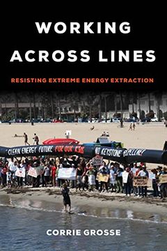 portada Working Across Lines: Resisting Extreme Energy Extraction (en Inglés)