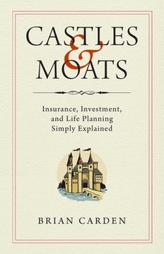 portada Castles and Moats: Insurance, Investment, and Life Planning Simply Explained (en Inglés)
