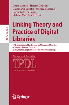 portada Linking Theory and Practice of Digital Libraries: 27th International Conference on Theory and Practice of Digital Libraries, Tpdl 2023, Zadar, Croatia (in English)