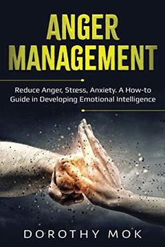 portada Anger Management: Reduce Anger, Stress, Anxiety. A How-To Guide in Developing Emotional Intelligence (in English)