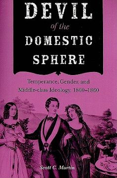 portada devil of the domestic sphere: temperance, gender, and middle-class ideology, 1800-1860 (en Inglés)