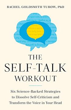 portada The Self-Talk Workout: Six Science-Backed Strategies to Dissolve Self-Criticism and Transform the Voice in Your Head (en Inglés)