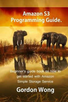 portada Amazon S3 Programming Guide: Beginner's guide book on how to get started with Amazon Simple Storage Service (en Inglés)