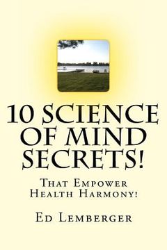 portada 10 Science Of Mind Secrets!: That Empower Health Harmony! (en Inglés)