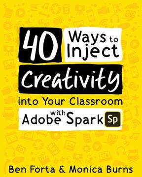 portada 40 Ways to Inject Creativity into Your Classroom with Adobe Spark (en Inglés)