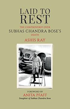 portada Laid to Rest: The Controversy Over Subhas Chandra Bose's Death