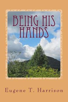 portada Being His Hands: Reflections on Living Generously