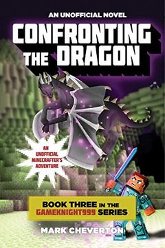 portada Confronting the Dragon: Book Three in the Gameknight999 Series: An Unofficial Minecrafter's Adventure (Minecraft Gamer's Adventure) (en Inglés)