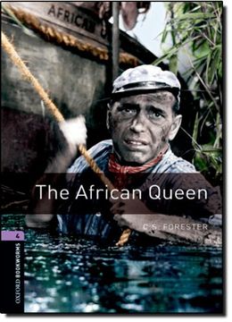 portada Oxford Bookworms Library: Oxford Bookworms. Stage 4: The African Queen Edition 08: 1400 Headwords (en Inglés)