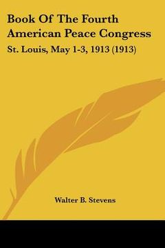 portada book of the fourth american peace congress: st. louis, may 1-3, 1913 (1913)