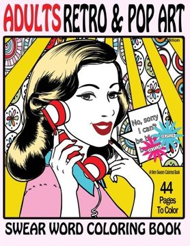 portada Swear Word Coloring Book Adults Retro & Pop Art Edition : A Very Sweary Coloring Book: 44 Stress Relieving Curse Word Pictures To Calm You The F**k Down (Swear Word Coloring Books) (Volume 4)