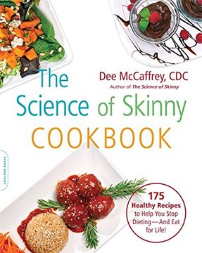 portada The Science of Skinny Cookbook: 175 Healthy Recipes to Help you Stop Dieting--And eat for Life! (in English)