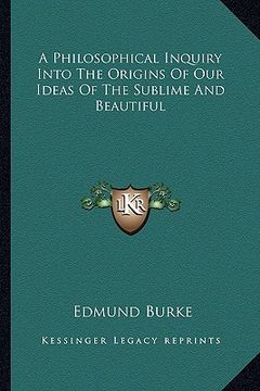 portada a philosophical inquiry into the origins of our ideas of the sublime and beautiful (en Inglés)