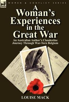 portada a woman's experiences in the great war: an australian author's clandestine journey through war-torn belgium (en Inglés)