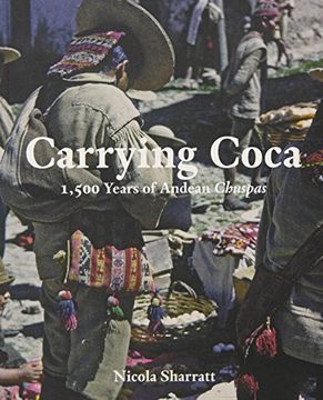 portada Carrying Coca: 1,500 Years of Andean Chuspas (Bard Graduate Center for Studies in the Decorative Arts(Yup))