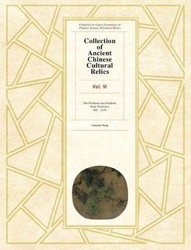 portada Collection of Ancient Chinese Cultural Relics Volume 6: The Northern and Southern Song Dynasties, 960 to 1279 (en Inglés)