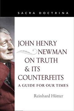 portada John Henry Newman on Truth and its Counterfeits: A Guide for our Times (Sacra Doctrina) (in English)