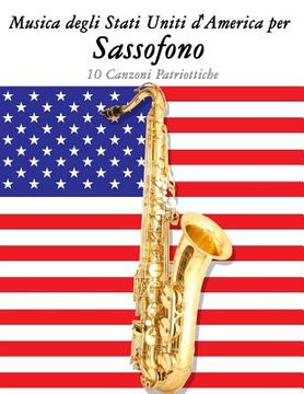 portada Musica Degli Stati Uniti d'America Per Sassofono: 10 Canzoni Patriottiche (en Italiano)