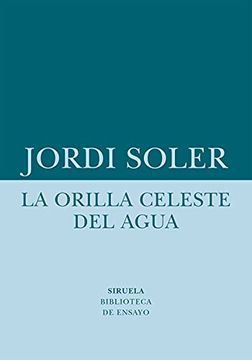 portada La Orilla Celeste del Agua: 75 (Biblioteca de Ensayo (in Spanish)