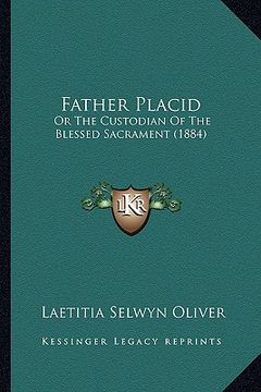 portada father placid: or the custodian of the blessed sacrament (1884) (en Inglés)