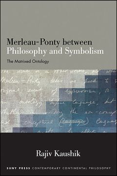 portada Merleau-Ponty Between Philosophy and Symbolism: The Matrixed Ontology