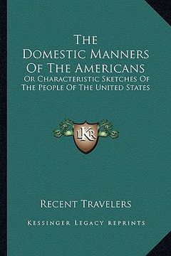 portada the domestic manners of the americans: or characteristic sketches of the people of the united states (en Inglés)