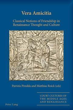 portada Vera Amicitia: Classical Notions of Friendship in Renaissance Thought and Culture (in English)