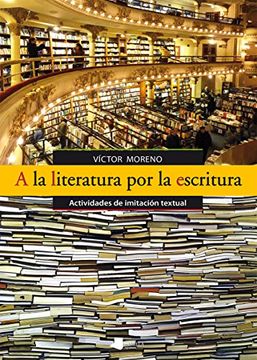portada A la literatura por la escritura (in Spanish)