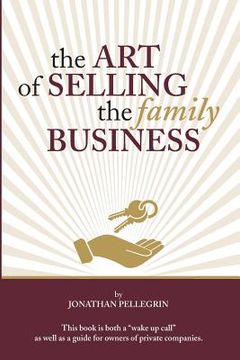 portada The Art of Selling the Family Business: Responsible Stewardship of Family Wealth (en Inglés)