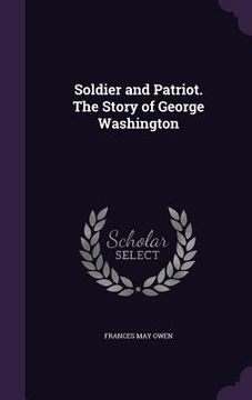 portada Soldier and Patriot. The Story of George Washington (en Inglés)