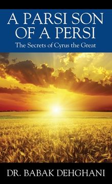 portada A Parsi Son of a Persi: The Secrets of Cyrus the Great (en Inglés)