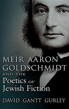 portada Meïr Aaron Goldschmidt and the Poetics of Jewish Fiction (Judaic Traditions in Literature, Music, and Art)
