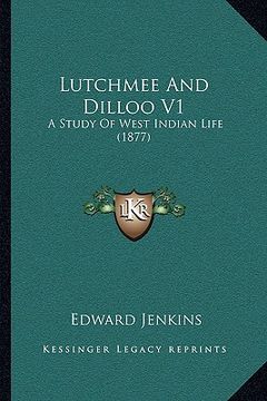 portada lutchmee and dilloo v1: a study of west indian life (1877) (en Inglés)