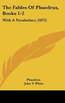 portada the fables of phaedrus, books 1-2: with a vocabulary (1872)