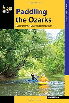 portada Paddling the Ozarks: A Guide to the Area's Greatest Paddling Adventures