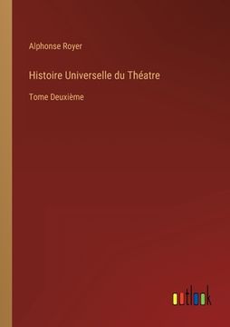 portada Histoire Universelle du Théatre: Tome Deuxième (in French)