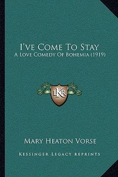 portada i've come to stay: a love comedy of bohemia (1919) (in English)