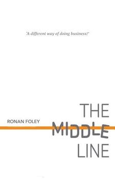 portada The Middle Line: A Different Way of Doing Business (en Inglés)