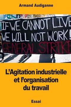 portada L'Agitation industrielle et l'organisation du travail (en Francés)