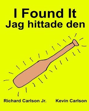 portada I Found It Jag hittade den: Children's Picture Book English-Swedish (Bilingual Edition) (www.rich.center) (en Inglés)