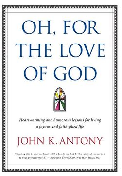 portada Oh, for the Love of God: Heartwarming and Humorous Lessons for Living a Joyous and Faith-Filled Life (in English)