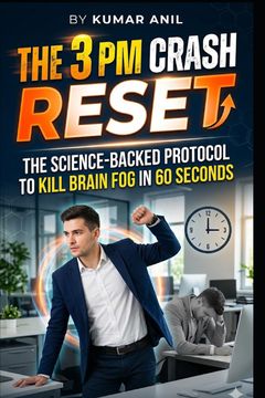 THE 3 PM CRASH RESET. The Science-Backed Protocol to Kill Brain Fog in 60 Seconds