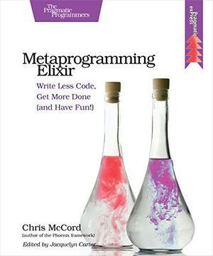 portada Metaprogramming Elixir: Write Less Code, get More Done (And Have Fun! ) (en Inglés)