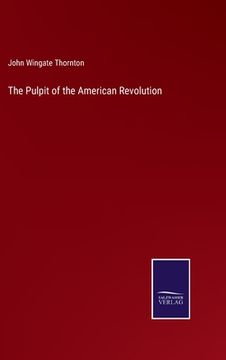portada The Pulpit of the American Revolution (en Inglés)