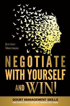 portada Negotiate With Yourself And Win!: Mind Minding for People Who Can Hear Themselves Think (en Inglés)