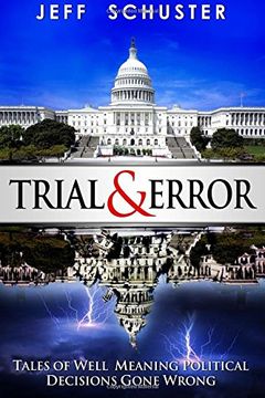 portada Trial & Error: Tales of Well Meaning Political Decisions Gone Wrong