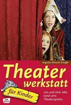 portada Theaterwerkstatt für Kinder: 100 und Eine Idee Rund ums Theaterspielen (in German)