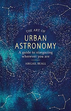 portada The art of Urban Astronomy: A Guide to Stargazing Wherever you are (en Inglés)