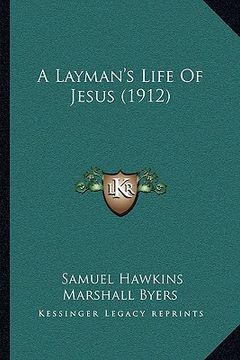 portada a layman's life of jesus (1912) (en Inglés)